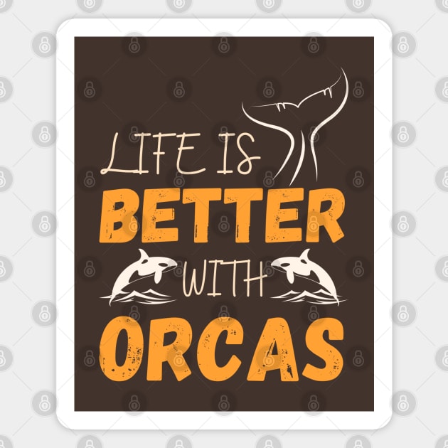 life is better with orcas Magnet by Quartztree